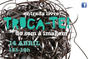 «Troca-te – Do Som à Imagem» dia 14 de Abril